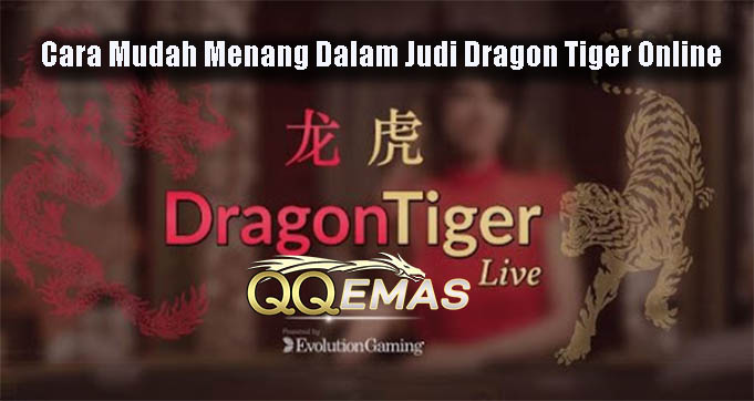 Cara Mudah Menang Dalam Judi Dragon Tiger Online